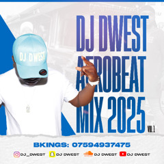 DJ DWEST AFROBEAT MIXTAPE 2025 VOL 1
