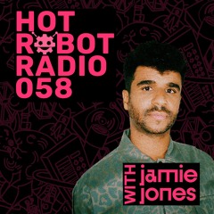 Hot Robot Radio 058