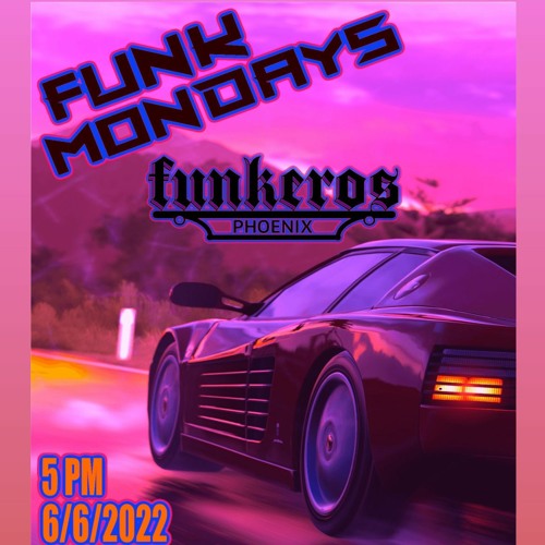 PhoenixFunkeros - FunkMondays - 6-6-22