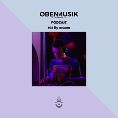 Obenmusik Podcast 164 By aeuum