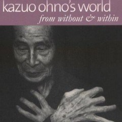 ⚡pdf✔ Kazuo Ohno's World: from without & within