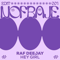 Raf Deejay - Hey Girl (Nofraje Edit)