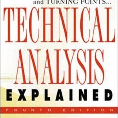 [Read] EPUB KINDLE PDF EBOOK Technical Analysis Explained : The Successful Investor's Guide to Spott