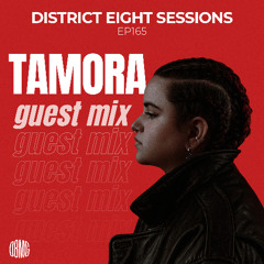 EP165 District Eight Sessions - Presented by Tamora