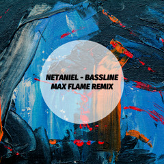 Netaniel ft. HOLO - Bassline (Max Flame Remix)