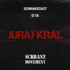 SCHRANZCAST 016 - Juraj Kral - Schranz Movement