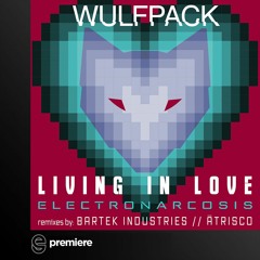 Premiere: Electeonarcosis - Living In Love ft. Jasper B. (Ātrisco Rmx) - Wulfpack