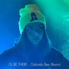 I'LL BE THERE - Gabriela Bee (Cover Remix)