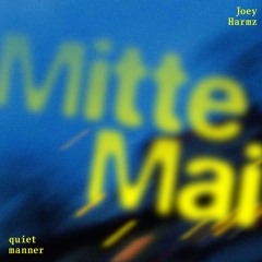 Joey Harmz & quiet manner  - Mitte Mai