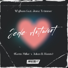Wylhem feat. Anna Trümner - Jede Antwort (Kevin Miller x Julian B. Remix)