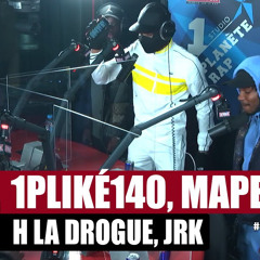1PLIKÉ140  - Session freestyle avec H La Drogue, JRK & Mapess PlanèteRap