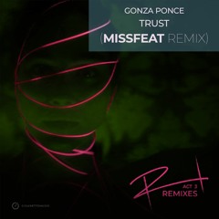 Gonza Ponce - Trust (Missfeat Remix)