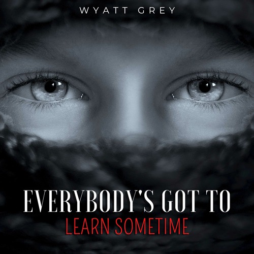 Stream Everybody's Gotta Learn Sometime (Instrumental Piano) by Wyatt Grey  | Listen online for free on SoundCloud