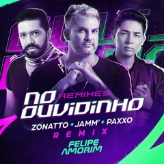 Felipe Amorim - No Ouvidinho (Zonatto, Paxxo, JAMM VIP Remix)