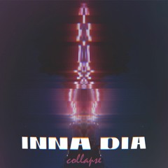 Inna Dia - Collapse (feat PLCDNT)