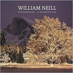 View EPUB 📜 William Neill - Photographer: A Retrospective by William Neill EBOOK EPU