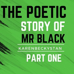 The Poetic Story Of Mr Black Karenbeckystan Part One