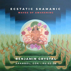 Shamanic Ecstatic with Benjamin Crystal ✨ Waves Of Awakening ✨