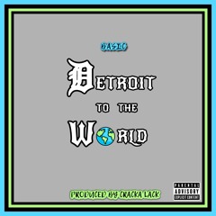 Detroit To The World (Prod. by Cracka Lack)