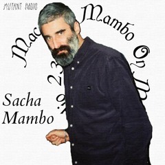 Sacha Mambo [MACADAM MAMBO DAY ON MUTANT] [23.03.2022]
