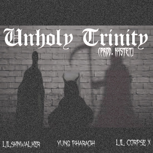 LilSkinwalker x Yung Pharaoh x Lil Corpse X- Unholy Trinity (prod. k4stet)
