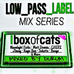 Low_Pass_Label Mix by DURUM | Box Of Cats #1