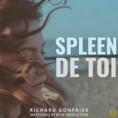 MTM Productions presents - Spleen De Toi  - Richard Gonfrier