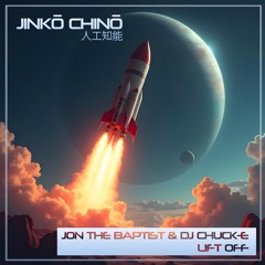 JTB & DJ Chuck-E 'Lift Off' (Jinko Chino) - OUT NOV 1st