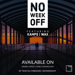 NO WEEK OFF (Dj Kamps / Dj Wax)
