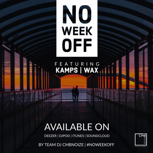 NO WEEK OFF (Dj Kamps / Dj Wax)