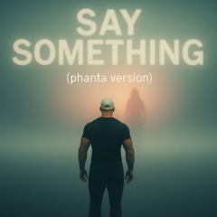 Say Something (Phanta version)