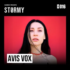 BLONDEX presents STØRMY Radio 016 w/ Avis Vox