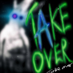 TAKE OVER