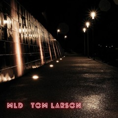 Tom Larson for MLD