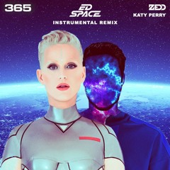 Zedd, Katy Perry - 365 (ED SPACE Instrumental Remix)