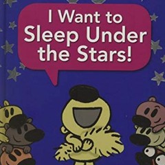 [ACCESS] PDF EBOOK EPUB KINDLE I Want to Sleep Under the Stars! (An Unlimited Squirre