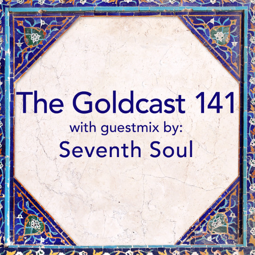 The Goldcast 141 (Sep 5, 2025) with guestmix by Seventh Soul