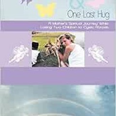 [Access] [EPUB KINDLE PDF EBOOK] Rainbows, Butterflies & One Last Hug: A Mother's Spiritual Jour