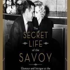 [❤PDF❤] READ✔ The Secret Life of the Savoy: And the D’Oyly Carte Family