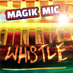 MAGIK MIC - WHISTLE