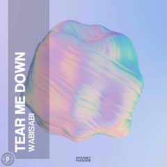 WABISABI - Tear Me Down (Original Mix)
