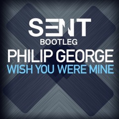 Philip George - Wish You Were Mine (SeNt Bootleg) [FREE DOWNLOAD]