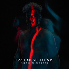 Shahin Najafi - Kasi Mese To Nis
