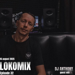 Anthony (Kzn) - LOKOMIX, Episode 32. 16 august 2025