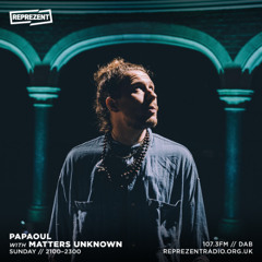 Papaoul with MATTERS UNKNOWN [Reprezent 12.01.25]