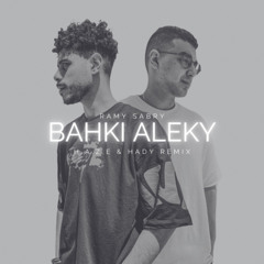 Ramy Sabry - Bahki Aleky (H.A.Z.E & HADY Remix)