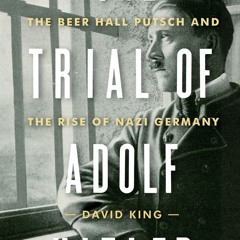 [PDF READ ONLINE] The Trial of Adolf Hitler: The Beer Hall Putsch and the Rise o