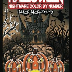 Get EPUB KINDLE PDF EBOOK Halloween Nightmare Color By Number BLACK BACKGROUND: Scary and Spine Chil