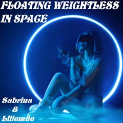 Floating Weightless In Space - Sabrina & Lillemäe