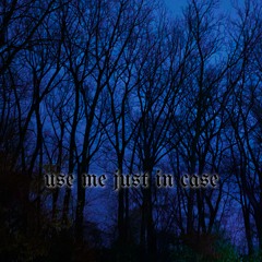 use me just in case (og version)